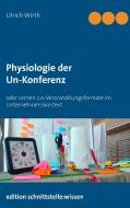 Physiologie der Un-Konferenz di Ulrich Wirth edito da Books on Demand