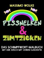 Pissnelken & Zimtzicken - Das Schimpfwort-Malbuch mit der Arsch mit Ohren-Garantie di Massimo Wolke edito da Books on Demand