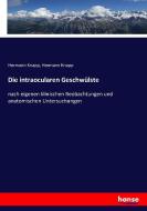 Die intraocularen Geschwülste di Hermann Knapp edito da hansebooks