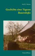 Geschichte eines Vogesen Bauernhofes di Rolf G. Wackes edito da Books on Demand