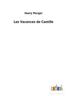Les Vacances de Camille di Henry Murger edito da Outlook Verlag