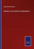 Remarks on the Sonnets of Shakespeare di Ethan Allen Hitchcock edito da Salzwasser-Verlag