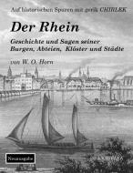 Der Rhein. Geschichte und Sagen seiner Burgen, Abteien, Klöster und Städte di W. O. Von Horn edito da Books on Demand