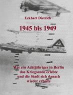 1945 bis 1949 di Eckhart Dietrich edito da Books on Demand