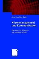 Krisenmanagement und Kommunikation di Arnd Joachim Garth edito da Gabler, Betriebswirt.-Vlg