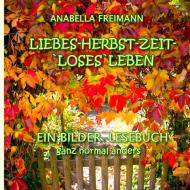 Liebes Herbstzeit-Loses Leben di Anabella Freimann edito da Books on Demand