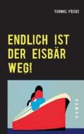 Endlich Ist Der Eisbar Weg! di Thomas Fricke edito da Books On Demand