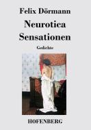 Neurotica / Sensationen di Felix Dörmann edito da Hofenberg