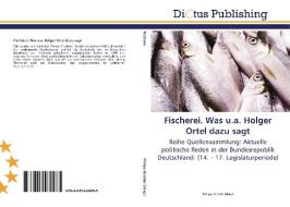 Fischerei. Was u.a. Holger Ortel dazu sagt edito da Dictus Publishing