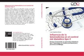 Influencia de la telemedicina en el control del diabético tipo 2 di Jesús Sepúlveda Muñoz edito da EAE