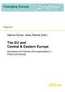 The EU and Central & Eastern Europe. Successes and Failures of Europeanization in Politics and Society edito da ibidem