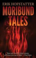 Moribund Tales di Erik Hofstatter edito da Next Chapter