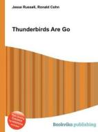 Thunderbirds Are Go di Jesse Russell, Ronald Cohn edito da Book On Demand Ltd.