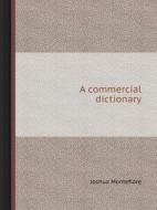 A Commercial Dictionary di Joshua Montefiore edito da Book On Demand Ltd.