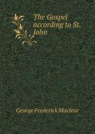 The Gospel According To St. John di George Frederick Maclear edito da Book On Demand Ltd.