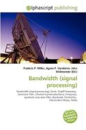 Bandwidth (signal processing) di #Miller,  Frederic P. Vandome,  Agnes F. Mcbrewster,  John edito da Alphascript Publishing