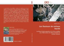 Les fixateurs de métaux lourds di Madjid Hadioui edito da Editions universitaires europeennes EUE