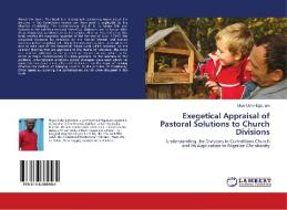 Exegetical Appraisal of Pastoral Solutions to Church Divisions di Ukpa Uche-Egbulam edito da LAP Lambert Academic Publishing