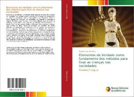 Elementos da Verdade como fundamento dos métodos para fixar as crenças nas sociedades di Adelio Alves da Silva edito da Novas Edições Acadêmicas