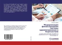 Modernizaciq finansirowaniq sistemy zdrawoohraneniq w Kyrgyzstane di Damira Dzhaparowa edito da LAP Lambert Academic Publishing