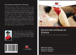 Des poulets exotiques en Éthiopie di Mebratu Yigzaw, Solomon Demeke, Wasihun Hasssen edito da Editions Notre Savoir