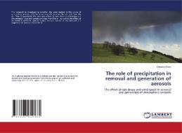 The role of precipitation in removal and generation of aerosols di Dawood Sami edito da LAP LAMBERT Academic Publishing