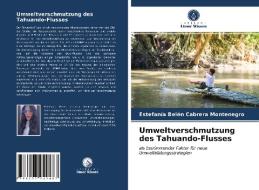 Umweltverschmutzung des Tahuando-Flusses di Estefanía Belén Cabrera Montenegro edito da Verlag Unser Wissen