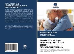 MOTIVATION UND LEBENSQUALITÄT IN EINEM SENIORENZENTRUM di Susana Castañeda, Yul Huamán, Sherin Krederdt edito da Verlag Unser Wissen