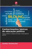 Conhecimentos básicos de educação política di Günther Dichatschek edito da Edições Nosso Conhecimento