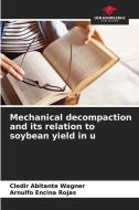 Mechanical decompaction and its relation to soybean yield in u di Cledir Abitante Wagner, Arnulfo Encina Rojas edito da Our Knowledge Publishing