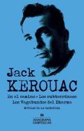 En El Camino, Los Subterraneos y Los Vagabundos del Dharma di Jack Kerouac edito da ANAGRAMA
