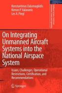 On Integrating Unmanned Aircraft Systems Into The National Airspace System di Konstantinos Dalamagkidis, Kimon P. Valavanis, Les A. Piegl edito da Springer