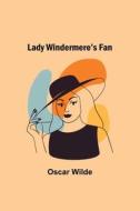 Lady Windermere's Fan di Oscar Wilde edito da Alpha Editions