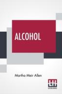 Alcohol di Martha Meir Allen edito da Lector House