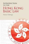 Introduction to the Hong Kong Basic Law di Danny Gittings edito da HONG KONG UNIV PR