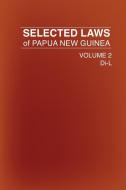 Selected Laws of Papua New Guinea di Government Of Papua New Guinea edito da University of Papua New Guinea Press