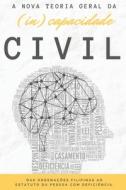 A Nova Teoria Da (In) Capacidade Civil di Iaccino Jhessika Iaccino edito da Independently Published