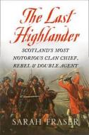 The Last Highlander di Sarah Fraser edito da Harpercollins Publishers