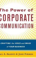 The Power of Corporate Communication: Crafting the Voice and Image of Your Business di Paul A. Argenti, Janis Forman edito da MCGRAW HILL BOOK CO