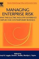 Managing Enterprise Risk: What the Electric Industry Experience Implies for Contemporary Business edito da ELSEVIER SCIENCE & TECHNOLOGY