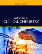 Tutorials in Clinical Chemistry di Ibrahim A. Hashim edito da ELSEVIER