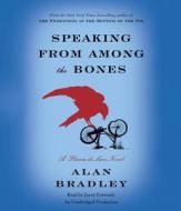 Speaking from Among the Bones: A Flavia de Luce Novel di Alan Bradley edito da Random House Audio Publishing Group