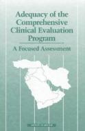Adequacy Of The Comprehensive Clinical Evaluation Program di Institute of Medicine, Committee on the Evaluation of the Department of Defense Comprehensive Clinical Evaluation Program edito da National Academies Press