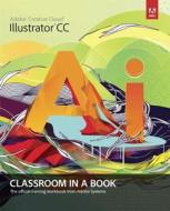 Adobe Illustrator Cc Classroom In A Book di Adobe Creative Team edito da Pearson Education (us)