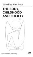 The Body, Childhood and Society di Alan Prout edito da Palgrave Macmillan