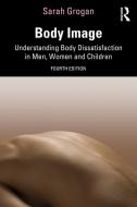 Body Image di Sarah Grogan edito da Taylor & Francis Ltd
