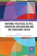 National Political Elites, European Integration And The Eurozone Crisis edito da Taylor & Francis Ltd