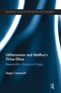 Utilitarianism And Malthus' Virtue Ethics di Sergio Cremaschi edito da Taylor & Francis Ltd