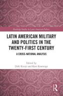 Latin American Military And Politics In The Twenty-first Century edito da Taylor & Francis Ltd