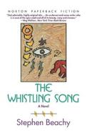 The Whistling Song di Stephen Beachy edito da W W NORTON & CO